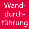 Wanddurchführung                                  