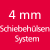 4 mm Schiebehülsensystem                          