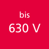 bis 630 V                                         