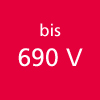 bis 690 V                                         